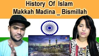 Indian reaction on History Of Islam | Makkah Madina _ Bismillah | Swaggy d