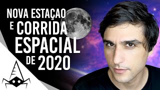NOVA ESTAÇÃO E CORRIDA ESPACIAL DE 2020