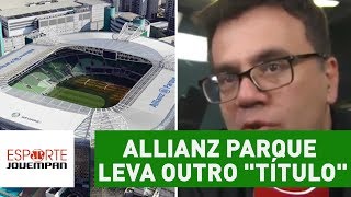 Allianz Parque leva outro "título", e Mauro Beting é só elogios!
