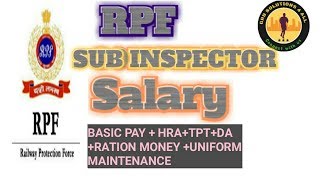 RPF SUB INSPECTOR SALARY (AFTER 7TH PAY COMMISSION),by grbsolutions4all