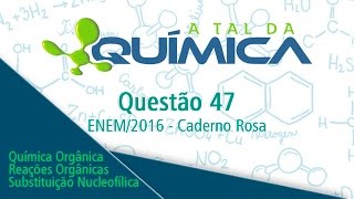 ENEM 2016 - Questão 47 - Química (Caderno Rosa)