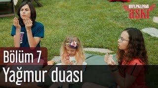 Meleklerin Aşkı 7. Bölüm - Yağmur Duası