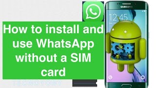 How to install and use WhatsApp without a SIM card