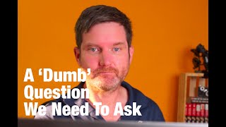 A story about the power of dumb questions.