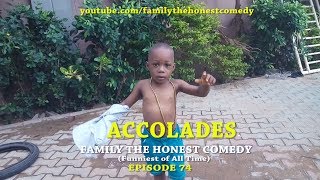 AFRICAN FUNNY VIDEO (I DESERVE SOME ACCOLADES) (Family The Honest Comedy) (Episode 74)
