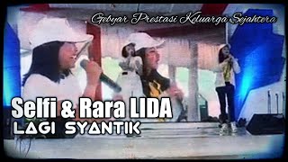 Duet SELFI & RARA - Lagi Syantik