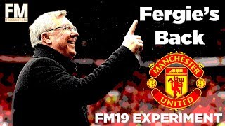 FM19 | FM EXPERIMENT | FERGIE IS BACK | MANCHESTER UNITED | FOOTBALL MANAGER 2019