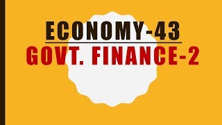 TTL - Economy 43- GOVT. FINANCE- 2 -  - GS Batch 2019 || Civil Services || UPSC || IAS