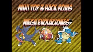 Mini top 3 hacks rom con mega evoluciones