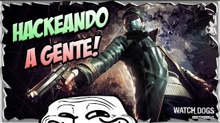 Hackeando a Gente Online // Watch Dogs //