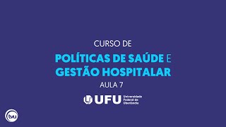 CURSO DE POLÍTICAS DE SAÚDE E GESTÃO HOSPITALAR | AULA 7 (31/01/2020)