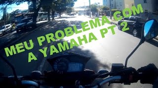 MEU PROBLEMA C/ OFICINA YAMAHA PT 2