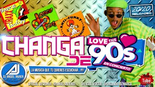 ✅CHANGA DE LOS 90 Vol. 01(? LO MAS SONADO DE LA CHANGA en VENEZUELA)@DjAngelJavier✔