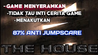 Game ini buat gw nyerah + menyeramkan/ THE HOUSE LITE
