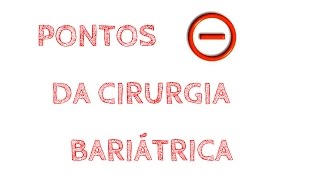 Pontos Negativos da Cirurgia Bariátrica