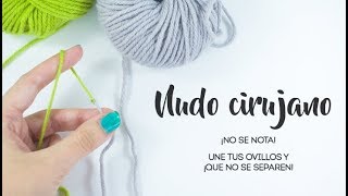 Cómo unir lanas - Nudo cirujano ¡el nudo invisible!