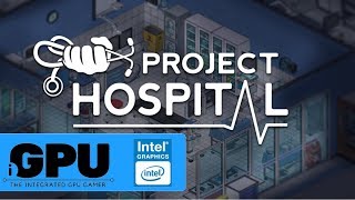 Project Hospital on Intel HD Graphics | 4GB RAM | Will it iGPU?