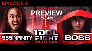 [ตัวอย่าง EP6] IDOL FIGHT THAILAND- THE FIGHT STORY | BOSS FAMOZZY VS 555 INFINITY ไอดอลไฟต์