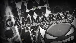 Geometry Dash - GammaRay (By Stardust1971 & More - Insane Demon) [144Hz]