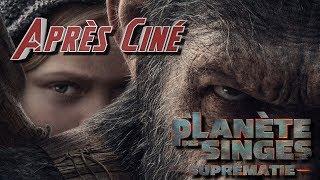 Après Ciné - La Planète des Singes : Suprématie