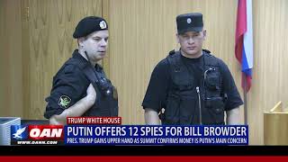 Putin Offers 12 Spies for Bill Browder