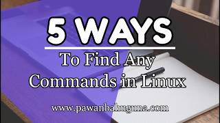 5 Ways To Find Any Commands in Linux Servers [Linux Basic Tutorial]