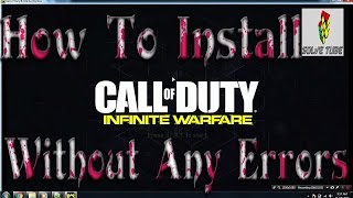 How To Install Call of Duty Infinite Warfare Game Without Errors