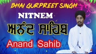 Anand Sahib  - Bhai Gurpreet Singh - Anand Sahib - Gurbani Kirtan