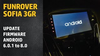 Funrover Sofia 3GR - aktualizacja firmware 6.0.1 do 8.0 android Ford Focus mk3