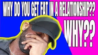 Relationships Make You Fat ? - Gaining Weight While Being In Love - Feeder And Feedee - Love