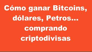 Cómo ganar dólares comprando Bitcoin, Petros y criptodivisas
