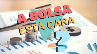 As ações estão caras?