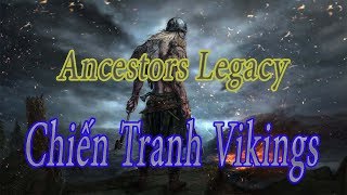 Hướng dẫn tải và cài đặt Game Ancestors Legacy Chiến Tranh Trung Cổ