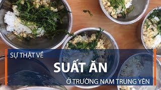 Sự thật về suất ăn ở Trường Nam Trung Yên  | VTC1