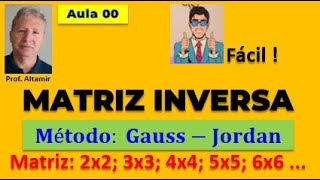 MATRIZ INVERSA - Como inverter usando o Método de Gauss-Jordan - Aula 00