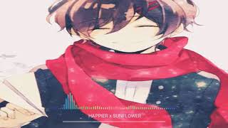 [Nightcore] HAPPIER ✗ SUNFLOWER