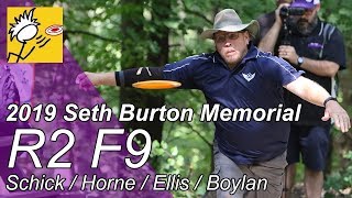 2019 Seth Burton Memorial R2 F9 Schick / Horne / Ellis / Boylan