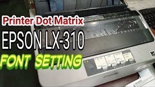 Setting font printer dot matrix Epson LX-310