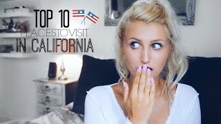 TOP 10 PLACES TO VISIT IN CALIFORNIA