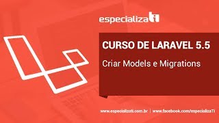 #06 - Criar Models e Migrations no Laravel 5.5