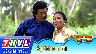THVL | Thế giới cổ tích - Tập 28: Sự tích con khỉ