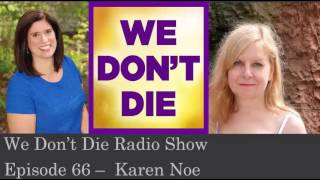 Episode 66   Spiritual counseler & energy healer Karen Noe on We Don't Die Radio