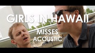 Girls in Hawaii - Misses - Acoustic [ Live in Paris ]