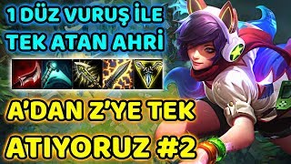 A'DAN Z'YE TEK ATIYORUZ #2! 1 DÜZ VURUŞLA TEK ATAN AHRİ! (Üst Koridor Ahri)