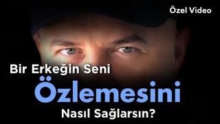 KADINLARA TÜYOLAR BİR ERKEĞİN SENİ ÖZLEMESİNİ SAĞLAYAN BEŞ DAVRANIŞ NELERDİR?
