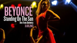 Beyoncé - Standing On The Sun (Live) | Antwerp May 31st 2013