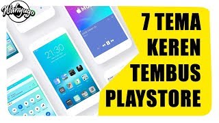 7 TEMA XIAOMI SUPER KEREN #1 | Tembus ke Play Store !