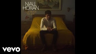 Niall Horan - Too Much to Ask (Audio)
