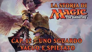 LA STORIA DI MTG (EP. 12) - UNO SGUARDO VUOTO E SPIETATO