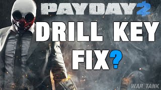 PAYDAY 2 - DRILL KEY FIX?